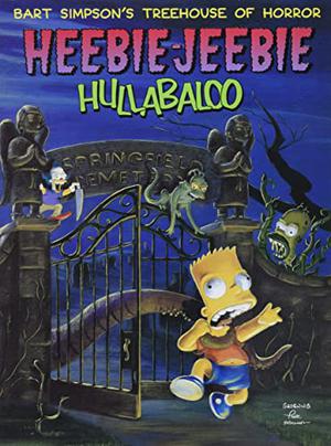 Bart Simpson's Treehouse of Horror: Heebie-Jeebie Hullabaloo by Matt Groening
