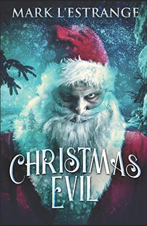 Christmas Evil by Mark L'estrange