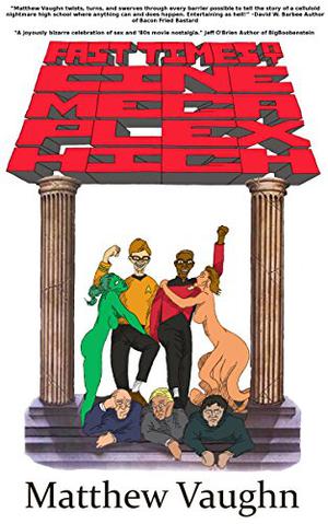 Fast Times at Cine Mega Plex High by Matthew Vaughn