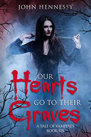Our Hearts Go To Their Graves (A Tale of Vampires #2)