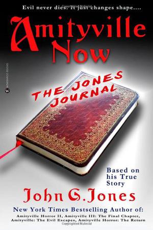 Amityville Now: The Jones Journal by John G. Jones