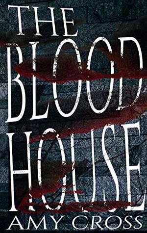 The Blood House by Amy Cross