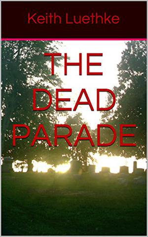 The Dead Parade by Keith Luethke