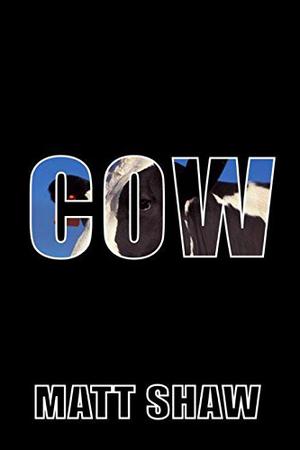 COW: The f*cked-up sequel to 'Bird' by Matt Shaw