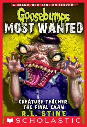 Creature Teacher: The Final Exam by R.L. Stine