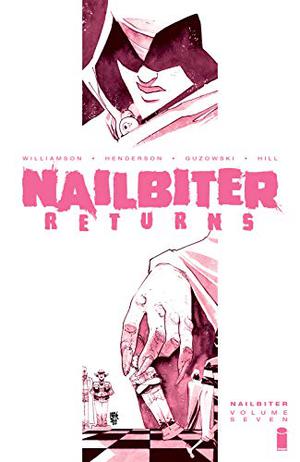 Nailbiter, Vol. 7: Nailbiter Returns by Joshua Williamson, Adam Guzowski, John J. Hill