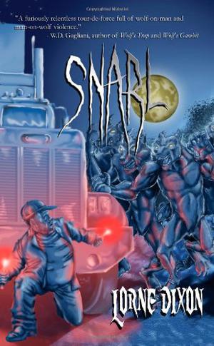 Snarl: A Werewolf Novel by Lorne Dixon