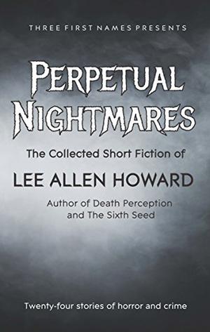 Perpetual Nightmares by Lee Allen Howard