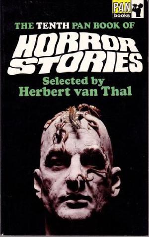 The Tenth Pan Book of Horror Stories by Herbert van Thal, Chris Murray, A.G.J. Rough, John Christopher, Dulcie Gray, Walter Winward, Rosemary Timperley, James Connelly, Frances Stephens, Martin Waddell, B. Lynn Barber, Diana Buttenshaw, C.A. Cooper, David R Lewis, William Sinclair, Dorothy K. Haynes, Alex Hamilton, Norman P. Kaufman, Robert Duncan, Joan Aiken, John Arthur