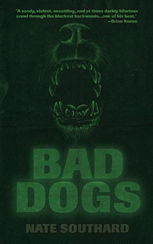 Bad Dogs by Nate Southard