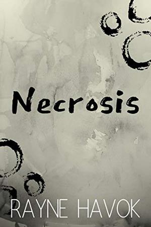 Necrosis by Rayne Havok