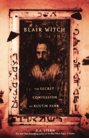 Blair Witch: The Secret Confession of Rustin Parr by D.A. Stern, Dave Stern