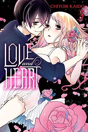 Love and Heart, Vol. 3 by Chitose Kaidō