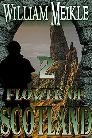 Flower of Scotland: Volume Two (The William Meikle Chapbook Collection #23)