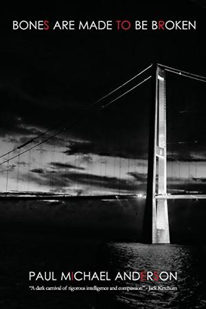 Bones Are Made to Be Broken by Paul Michael Anderson, Michael Bailey