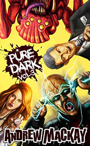 Pure Dark Vol 3: The Nasty Third Helping! by Andrew Mackay