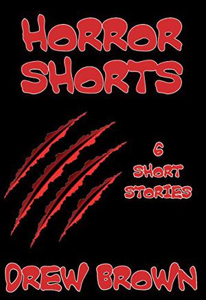 Horror Shorts by Drew Brown