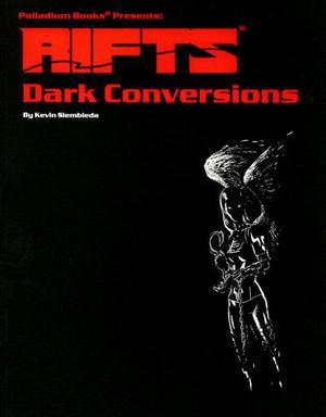 Rifts Dark Conversions by Kevin Siembieda