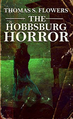 The Hobbsburg Horror by Thomas S. Flowers, Michael Bray, Jeffery X. Martin
