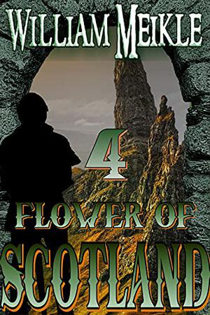 Flower of Scotland: Volume Four (The William Meikle Chapbook Collection #25)