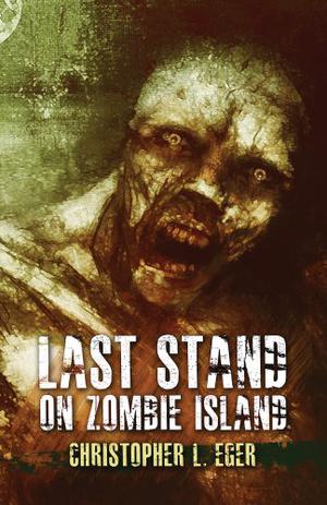 Last Stand on Zombie Island by Christopher Eger
