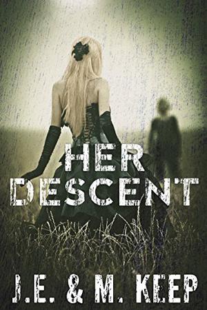 Her Descent by J.E. Keep, M. Keep