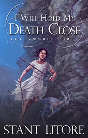 I Will Hold My Death Close (The Zombie Bible #5)
