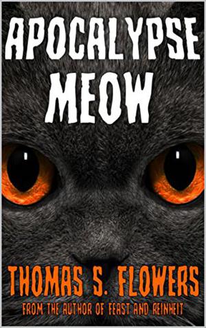 Apocalypse Meow by Thomas S. Flowers