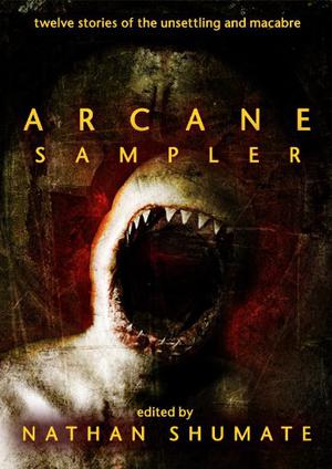 Arcane by Nathan Shumate, Sandy Petersen, Justin Pollock, Jeff Crook, Jason V. Shayer, S.M. Williams, Jaelithe Ingold, Tom Wortman, Michael Lutz, Stephen Hill, Donny Waagen, Amanda C. Davis, Rob Errera, William Angus Knight