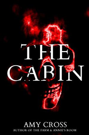 The Cabin by Amy Cross