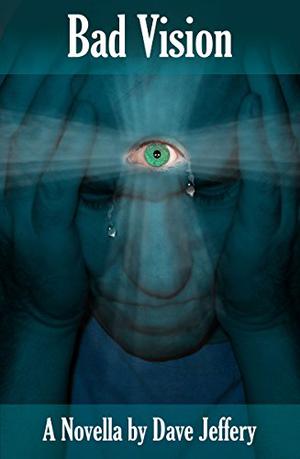 Bad Vision by Dave Jeffery