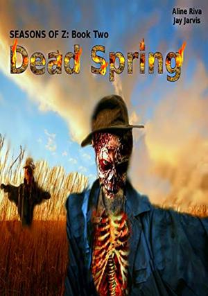 Dead Spring by Aline Riva, Jay Jarvis