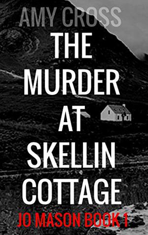 The Murder at Skellin Cottage by Amy Cross