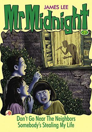 Don't Go Near the Neighbors / Somebody's Stealing My Life (Mr. Midnight #21)