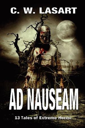 Ad Nauseam by C.W. LaSart
