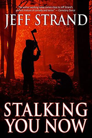 Stalking You Now by Jeff Strand