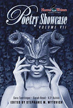 HWA Poetry Showcase, Volume VII by Stephanie M. Wytovich, Sara Tantlinger, Sarah Read, K.P. Kulski, Kyla Lee Ward, Pamela K. Kinney, Roni Stinger, Miriam H. Harrison