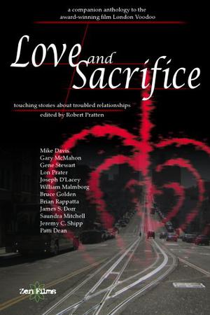 Love And Sacrifice: Touching Stories About Troubled Relationships by Robert Pratten, Mike Davis, Gary McMahon, Lon Prater, Joseph D'Lacey, Bruce Golden, Saundra Mitchell, Jeremy C. Shipp, William Malmborg, Patti Dean