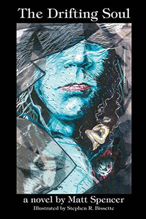 The Drifting Soul by Matt Spencer, Stephen R. Bissette