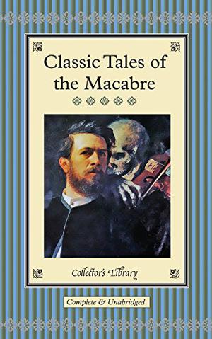 Classic Tales of the Macabre by David Stuart Davies