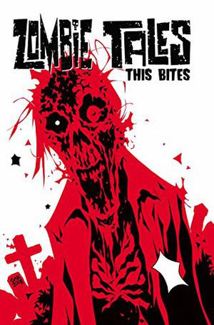 Zombie Tales Vol 4: This Bites by Kim Krizan, Tom Peyer, Toby Cypress