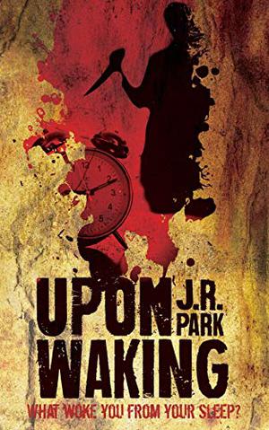 Upon Waking by J.R. Park