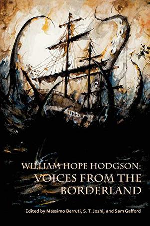 Voices from the Borderland by William Hope Hodgson, Sam Gafford