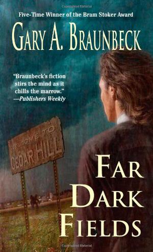 Far Dark Fields by Gary A. Braunbeck