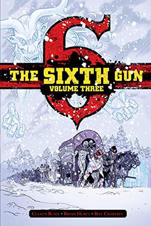 The Sixth Gun Volume 3 Deluxe Edition (The Sixth Gun #5, 6)
