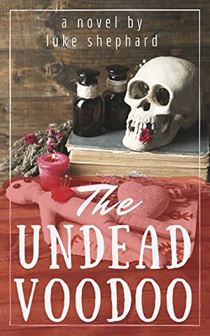 The Undead Voodoo by Luke Shephard