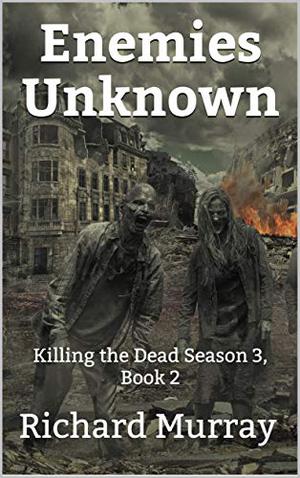 Enemies Unknown (Killing the Dead #14)