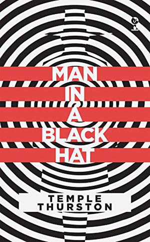 Man in a Black Hat by E. Temple Thurston