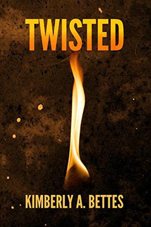 Twisted by Kimberly A. Bettes