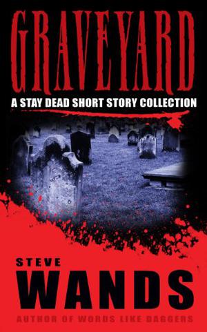 Graveyard: a stay dead short story collection (Stay Dead #a-f)